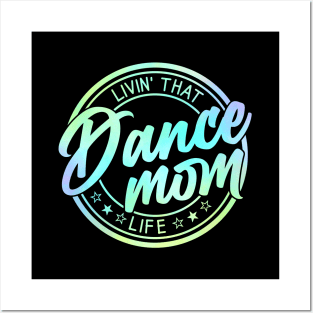 Living That Dance Mom Life Cute Dance Mom Mother's Day Posters and Art